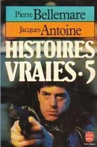 Couverture du livre Histoires vraies - Pierre Bellemare - Jacques Antoine