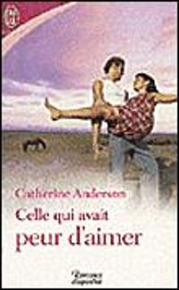 Couverture du livre Celle qui avait peur d'aimer - Catherine Anderson