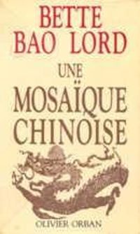 Bette Bao Lord - Une mosaïque chinoise