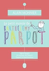 Alain Monnier - Le petit monde de Barthélémy Parpot