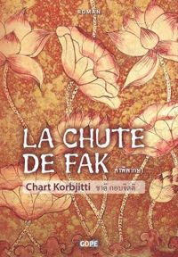 Couverture du livre La chute de Fak - Chart Korbjitti