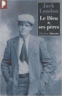 Couverture du livre Le Dieu de ses pères - Jack London