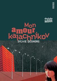 Couverture du livre Mon amour kalachnikov - Sylvie Deshors