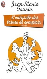 Couverture du livre L'intégrale des brèves de comptoir : 1992-1993 - Jean Marie Gourio