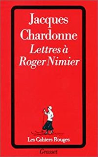 Jacques Chardonne - Lettres à Roger Nimier