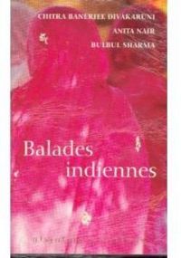 Couverture du livre Balades indiennes - Bulbul Sharma - Anita Nair - Chitra Banerjee Divakaruni