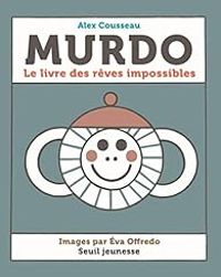 Alex Cousseau - Murdo : Le livre des rêves impossibles