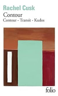 Couverture du livre Contour : Contour - Transit - Kudos - Rachel Cusk