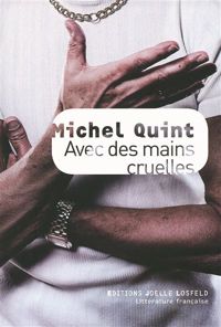 Michel Quint - Avec des mains cruelles