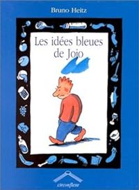 Couverture du livre Les idées bleues de Jojo - Bruno Heitz