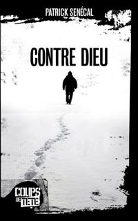 Couverture du livre Contre Dieu - Patrick Senecal