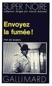 Couverture du livre Envoyez la fumée ! - Ed Mcbain