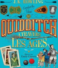 J.k. Rowling - Le Quidditch à travers les âges: Version illustrée