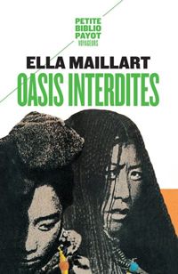 Ella Maillart - Oasis interdites 