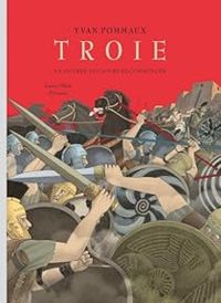 Couverture du livre Troie, la guerre toujours recommencée - Yvan Pommaux