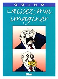 Couverture du livre Laissez-moi imaginer - Quino 