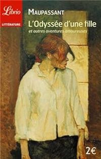 Couverture du livre L'Odyssée d'une fille et autres aventures amoureuses - Guy De Maupassant