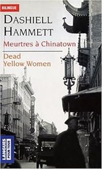 Dashiell Hammett - Meurtres à Chinatown / Dead Yellow Women