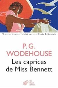 Pelham Grenville Wodehouse - Les caprices de Miss Bennett