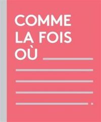 Couverture du livre Comme la fois où - Genevieve Jannelle - Marie Eve Leclerc Dion