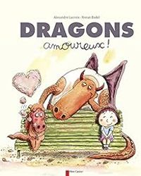 Couverture du livre Dragons amoureux ! - Alexandre Lacroix