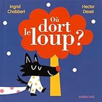 Couverture du livre Où dort le loup ? - Ingrid Chabbert - Hector Dexet