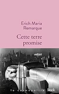 Couverture du livre Cette terre promise - Erich Maria Remarque