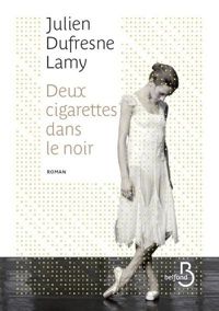 Couverture du livre Deux Cigarettes dans le noir - Julien Dufresne Lamy