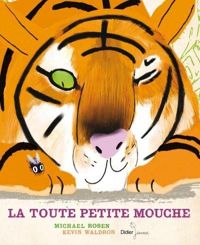 Michael Rosen - Kevin Waldron(Illustrations) - La toute petite mouche