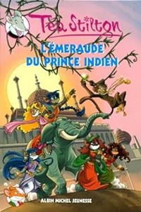 Couverture du livre L'émeraude du prince indien - Tea Stilton - Elisabetta Dami