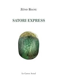 Couverture du livre Satori Express - Zeno Bianu