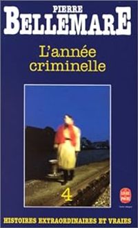 Pierre Bellemare - L'Année criminelle. 4