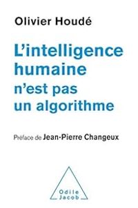 Olivier Houde - L'Intelligence humaine n'est pas un algorithme