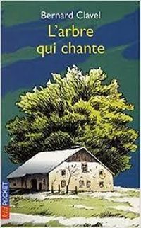 Couverture du livre L'arbre qui chante - Bernard Clavel - Jean Claude Luton