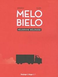 Olivier Besseron - Frederic Felder - Melo Bielo : Mélodrame biélorusse