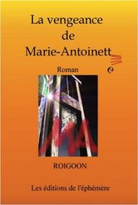 Fred Roigoon - La vengeance de Marie-Antoinette