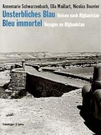 Couverture du livre Bleu immortel, voyages en Afghanistan - Nicolas Bouvier - Annemarie Schwarzenbach - Ella Maillart