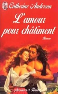 Catherine Anderson - L'amour pour châtiment