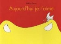 Couverture du livre Aujourd'hui je t'aime - Malika Doray