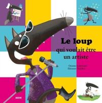 Couverture du livre Le loup qui voulait être un artiste  - Orianne Lallemand - Eleonore Thuillier