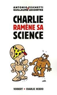 Guillaume Lecointre - Antonio Fischetti - Charlie ramène sa science