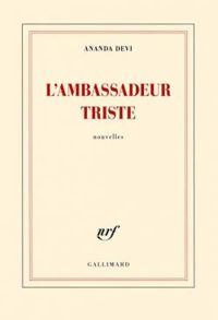 Couverture du livre L'ambassadeur triste - Ananda Devi