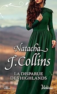 Natacha J Collins - La disparue des Highlands