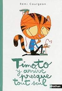 Couverture du livre Timoto y arrive presque tout seul - Remi Courgeon