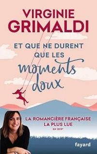 Virginie Grimaldi - Et que ne durent que les moments doux