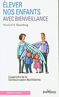 Marshall B Rosenberg - Elever nos enfants avec bienveillance