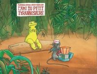 Couverture du livre L'ami du petit tyrannosaure - Florence Seyvos