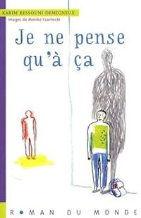 Couverture du livre Je ne pense qu'à ça - Karim Ressouni Demigneux