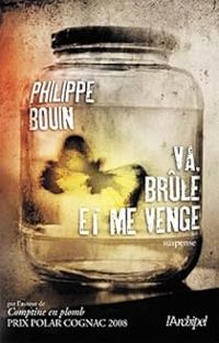 Philippe Bouin - Va, brûle et me venge