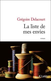 Couverture du livre La liste de mes envies - Gregoire Delacourt